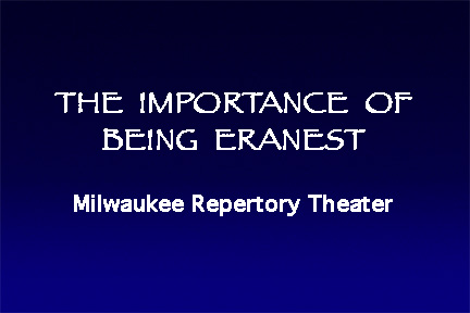 The Importance of Being Earnest, Milwaukee Repertory Theater